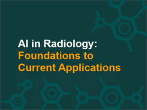 AI in Radiology: Foundations to Current Applications