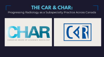 The CAR & CHAR: Progressing Radiology as a Specialty Practice Across Canada