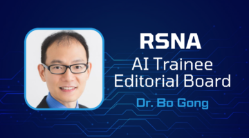 RSNA Appoints CAR’s Dr. Bo Gong for Artificial Intelligence Trainee Editorial Board